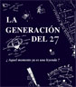 LA GENERACI&Oacute;N DEL 27. &iquest;Aquel momento ya es una leyenda?