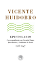Ep&iacute;stola - Vicente Huidobro. Epistolario. Correspondencia con Gerardo Diego, Juan Larrea y Guillermo de Torre, 1918-1947