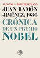 Juan Ram&oacute;n Jim&eacute;nez, 1956. Cr&oacute;nica de un Premio Nobel
